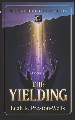 The Yielding - Leah K Preston-Wells - cover