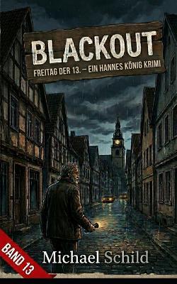 Blackout: Freitag der 13. - Ein Hannes König Krimi (Band 13) - Michael Schild - cover