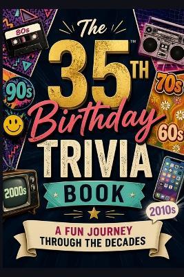 The 35th Birthday Trivia Book: A Fun Journey Through the Decades - Liam Calder - cover