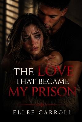 The Love That Became My Prison - Elishiva Carroll,Ellee Raman,Elishiva Raman - cover