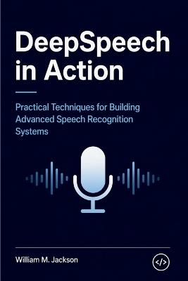 Applied DeepSpeech: Building Speech Recognition Solutions - William M Jackson - cover