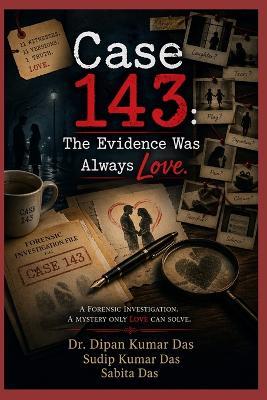 Case 143: The Evidence Was Always Love - Sudip Kumar Das,Sabita Das,Dipan Kumar Das - cover