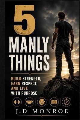 5 Manly Things: J. D. Monroe - J D Monroe - cover