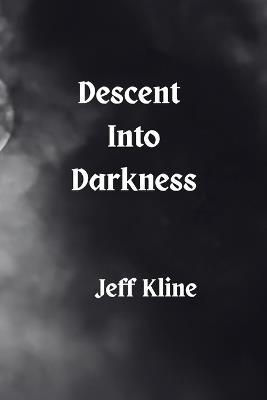 Descent into Darkness - Jeff Kline - cover