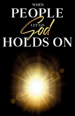 When People Let Go God Holds on - Evan North - cover