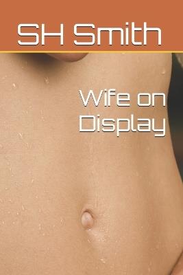 Wife on Display - Sh Smith - cover