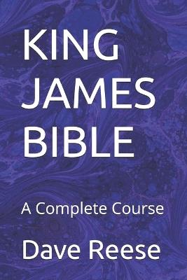 King James Bible: A Complete Course - Dave Reese - cover