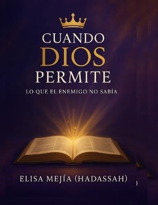 Cuando Dios permite: lo que el enemigo no Sabía - Elisa Mejía - cover
