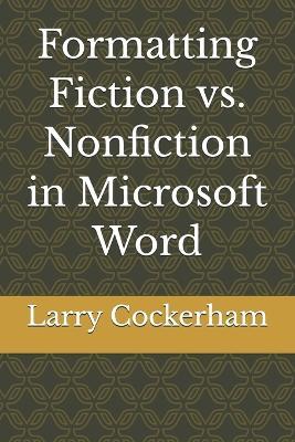 Formatting Fiction vs. Nonfiction in Microsoft Word - Larry Cockerham - cover