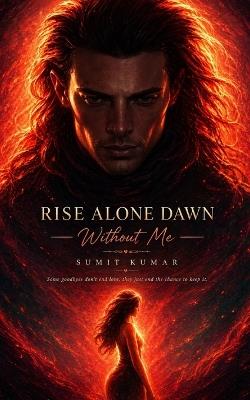Rise Alone Dawn: Without Me - Sumit Kumar - cover