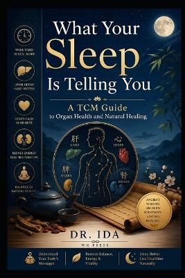 What Your Sleep Is Telling You A TCM Guide to Organ Health and Natural Healing - Ida - cover