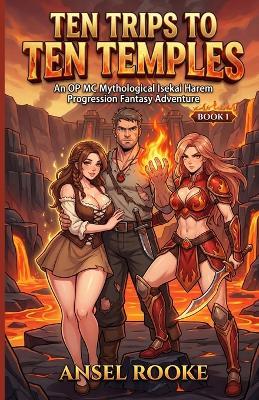 Ten Trips to Ten Temples: An OP MC Mythological Isekai Harem Progression Fantasy Adventure - Ansel Rooke - cover