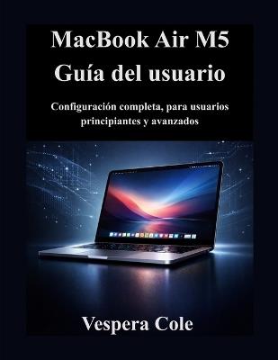 guide fonctionnalités cachées macbook air m5: Configuración completa, para usuarios principiantes y avanzados - Vespera Cole - cover