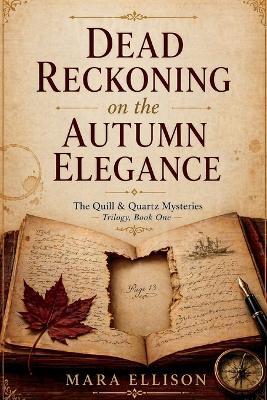 Dead Reckoning on the Autumn Elegance: A Luxury River Cruise Cozy Mystery with a Missing Manuscript, Hidden Secrets, and a Deadly Past - Mara Ellison - cover