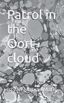 Patrol in the Oort-cloud - Istvan-Matyas Mate - cover