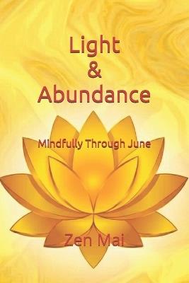Light & Abundance: Mindfully through June - Zen Mai - cover