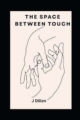 The Space Between Touch - James Dillon - cover