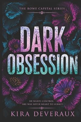 Dark Obsession: She spent four years building herself into the woman who could destroy him. He spent four years waiting. - Kira Deveraux - cover