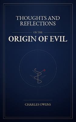 Thoughts and Reflections on the Origin of Evil - Charles Owens - cover