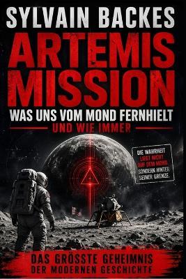 Artemis Mission: Was uns vom Mond fernhielt - Sylvain Backes - cover