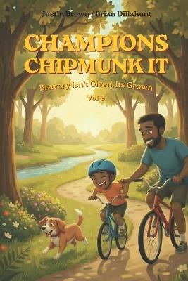 Champions Chipmunk It: Vol 2: Bravery Isn't Loud, It's Grown Milo learns that champions aren't born-they're built one brave choice at a time. - Justin Brown - cover