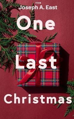 One Last Christmas - Joseph A East - cover