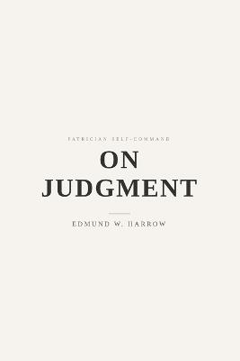 On Judgment: Terms, Standards, and the Shape of a Decision - Edmund W Harrow - cover