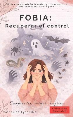 Fobia: Recuperar el control - Catherine Lysandre - cover
