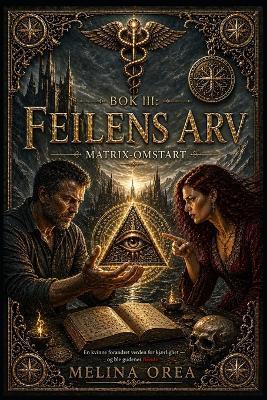 Feilens Arv: Matrix-Omstart BOK III - Melina Orea - cover