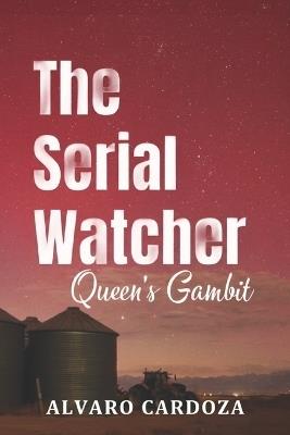 The Serial Watcher Queen's Gambit - Alvaro Cardoza - cover