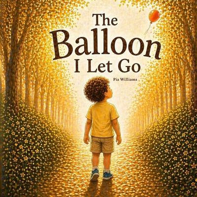 The Balloon I Let Go - Pia Williams - cover