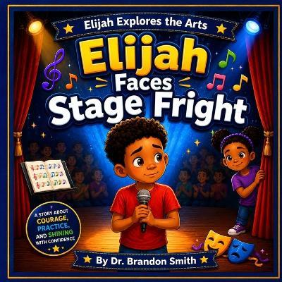 Elijah Faces Stage Fright - Brandon Smith - cover