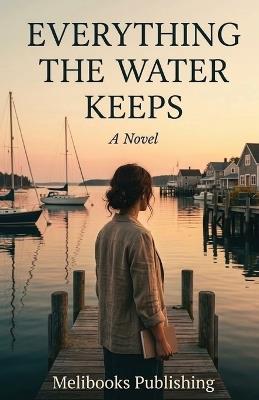 Everything the Water Keeps - Melibooks Publishing - cover