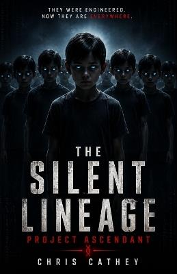 The Silent Lineage: Project Ascendant - Chris Cathey - cover