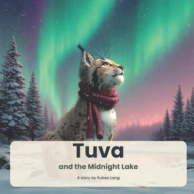 Tuva and the Midnight Lake: A gentle bedtime story about courage, kindness, and showing up when it matters - Ruben Lang - cover