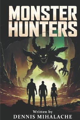 Monster Hunters - Dennis Mihalache - cover