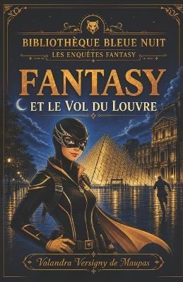 Fantasy Et Le Vol Du Louvre - Valandra Versigny de Maupas - cover