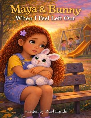 Maya & Bunny: When I Feel Left Out - Ruel Hinds - cover