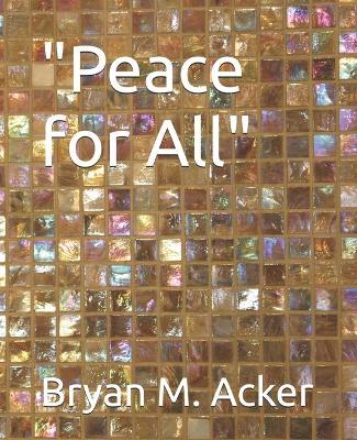 "Peace for All" - Bryan M Acker - cover