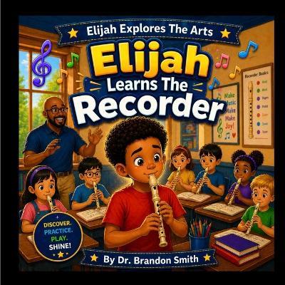 Elijah Learns The Recorder - Brandon Smith - cover