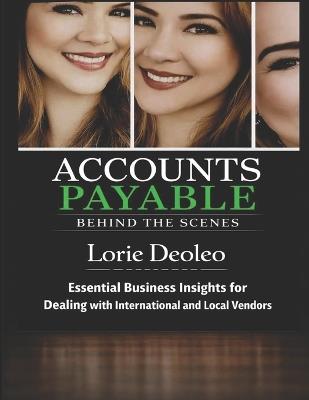 Accounts Payable Behind the Scenes: : Discover the financial backbone of every successful business. - Lorie Deoleo - cover