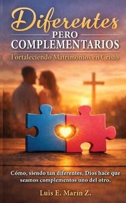 Diferentes pero Complementarios: Fortaleciendo Matrimonios en Cristo - cover