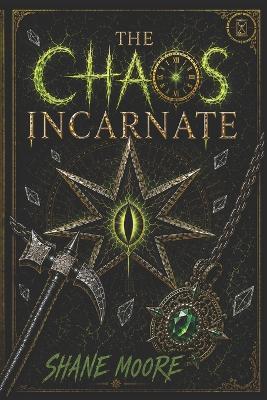 The Chaos Incarnate - Shane Moore - cover