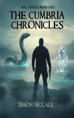 Mac Versus Monsters: The Cumbria Chronicles - Books 1 to 8 - Simon McCall - cover