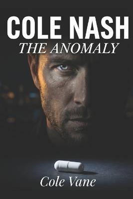 Cole Nash: The Anomaly - Cole Vane - cover