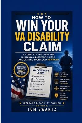 How to Win Your VA Disability Claim: A Complete Strategy for Building, Presenting, and Getting Your Claim Approved - Veterans Disability Council - cover