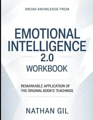 Broad Knowledge From Emotional Intelligence 2.0: Remarkable Application Of The Original Book's Teachings - Nathan Gil - cover