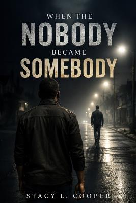 When The Nobody Became Somebody - Stacy L Cooper - cover