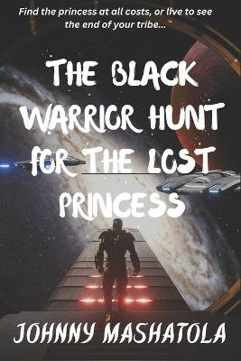 The Black Warrior Hunt for the Lost Princess - Johnny Mashatola - cover