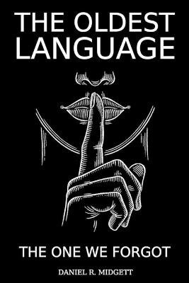 The Oldest Language: The One We Forgot - Daniel R Midgett - cover